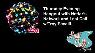 Netter's Network Thursday Things with Last Call w/Troy Pacelli
