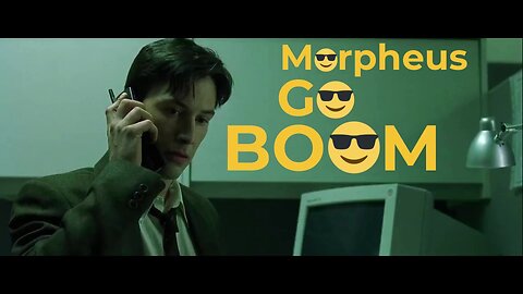 Morpheus Go Boom