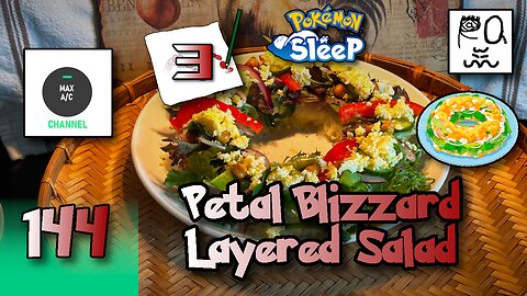 The MAX AC Channel #144: Petal Blizzard Layered Salad (Pokemon Sleep)
