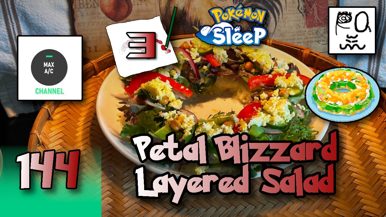 The MAX AC Channel #144: Petal Blizzard Layered Salad (Pokemon Sleep)