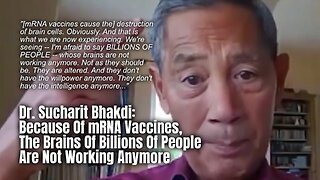 Dr. Bhakdi: Because Of mRNA Vaccines, The Brains Of Billions Of People Are Not Working Anymore