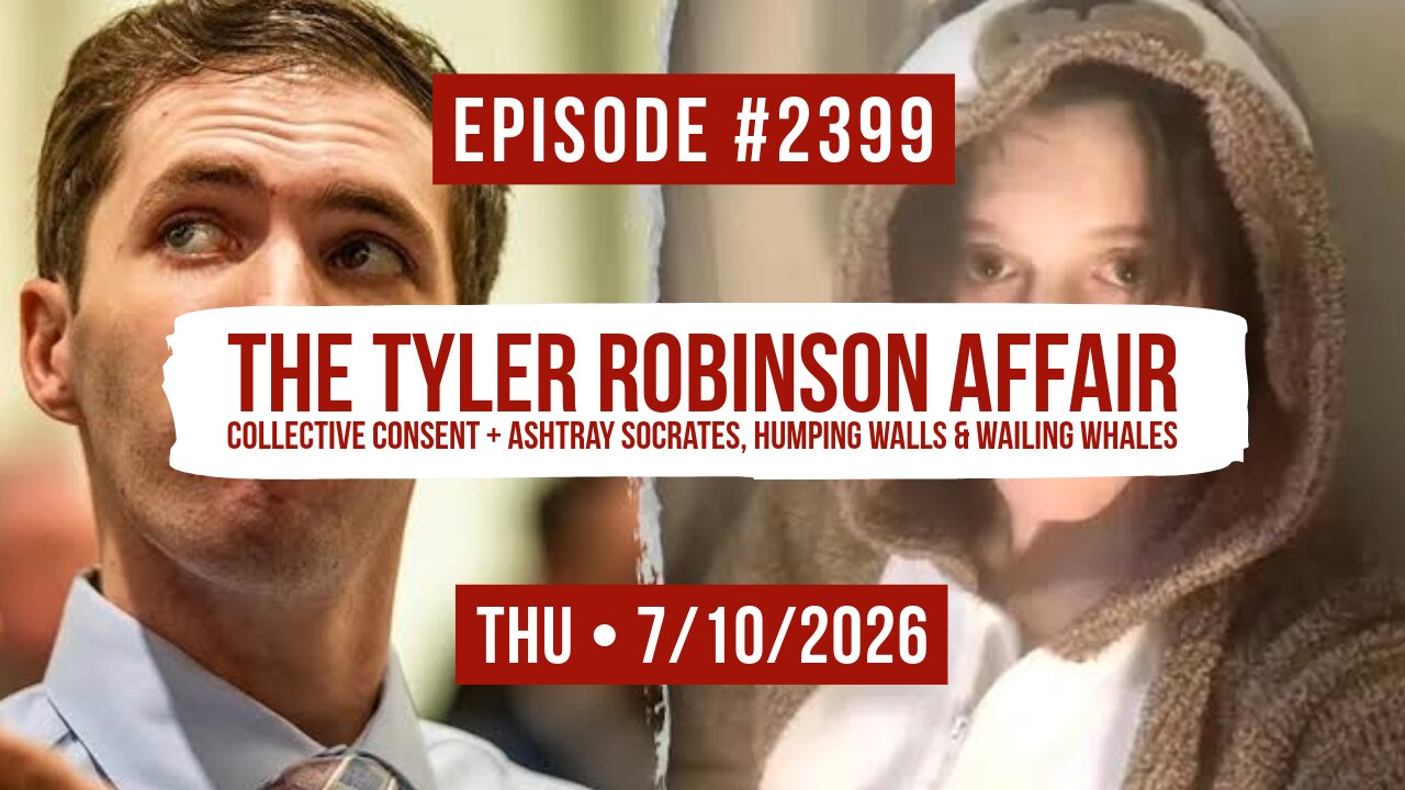 Owen Benjamin | #2399 The Tyler Robinson Affair - Collective Consent + Ashtray Socrates, Humping Walls & Wailing Whales