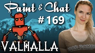 Paint & Chat: Episode #169 Valhalla 2026!