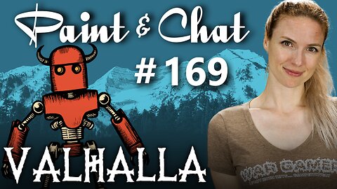 Paint & Chat: Episode #169 Valhalla 2026!