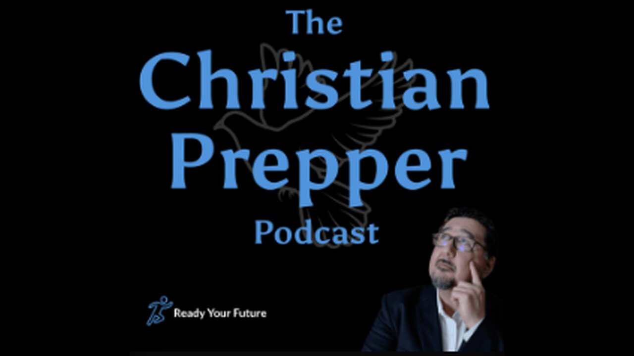 The Christian Prepper | Ep9: Facing Our Fears as Christian Preppers