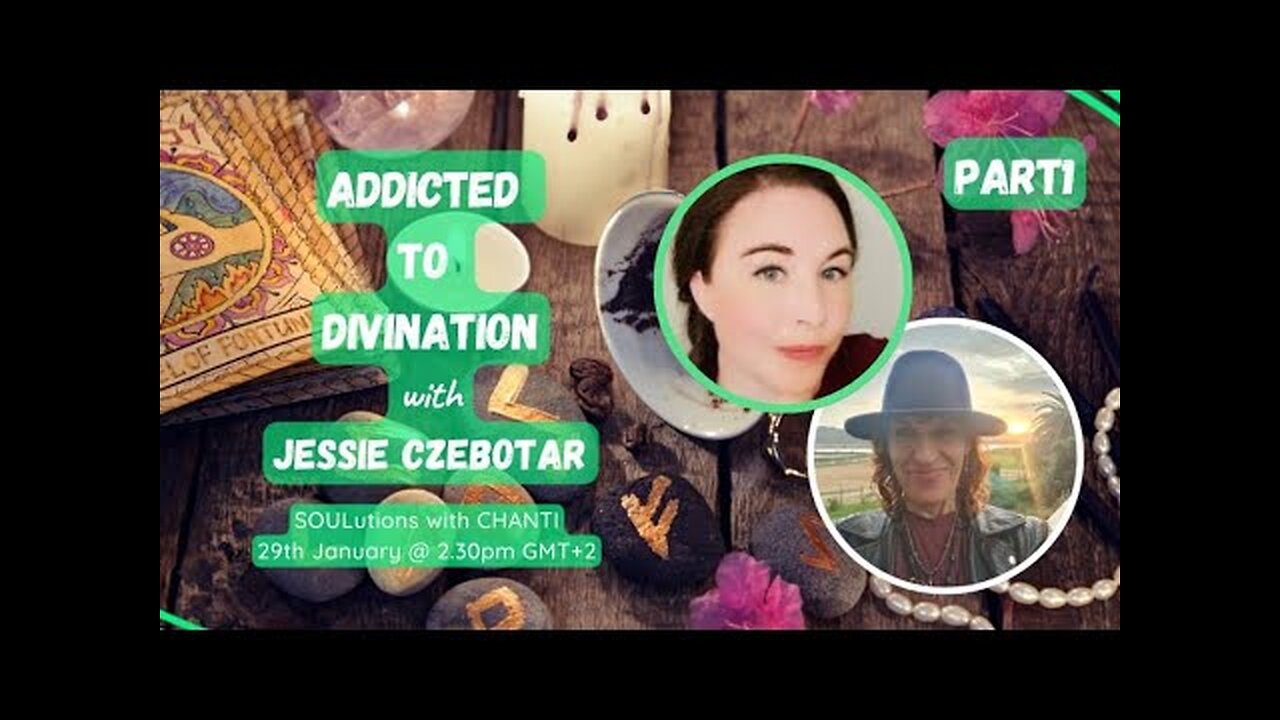 SOULutions with Chanti - Addicted to Divination with Jessie Czebotar Part 1 (January 2025)
