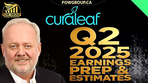 Curaleaf Q2 2025 Earnings Prep & Estimates, CURA/CURLF Stock Analysis