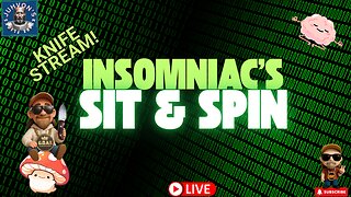 Insomniac’s Sit & Spin LIVE! Late Night Knife Chat!