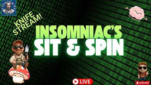 Insomniac’s Sit & Spin LIVE! Late Night Knife Chat!