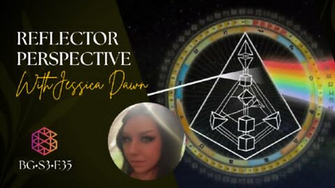 BG-S3-35: Reflector's perspective w/ Jessica Dawn