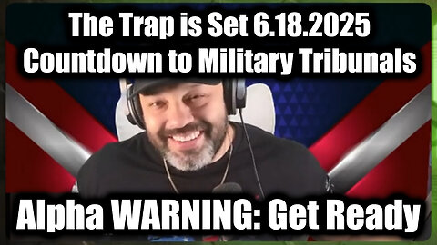 Alpha & Josh WARNING: The Trap is Set 6.12.25 - Countdown to Military Tribunals