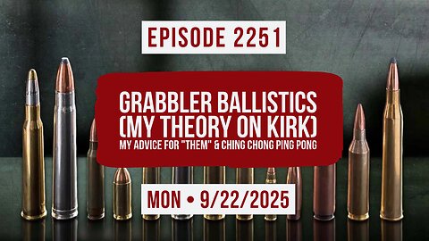 Owen Benjamin | #2251 Grabbler Ballistics (My Theory On Kirk) My Advice For "Them" & Ching Chong Ping Pong