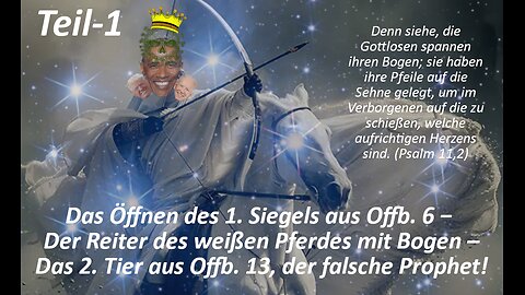 Das Öffnen des 1. Siegels aus Offb. 6− Der Reiter des weißen Pferdes– Das 2. Tier aus Offb. 13_Teil1