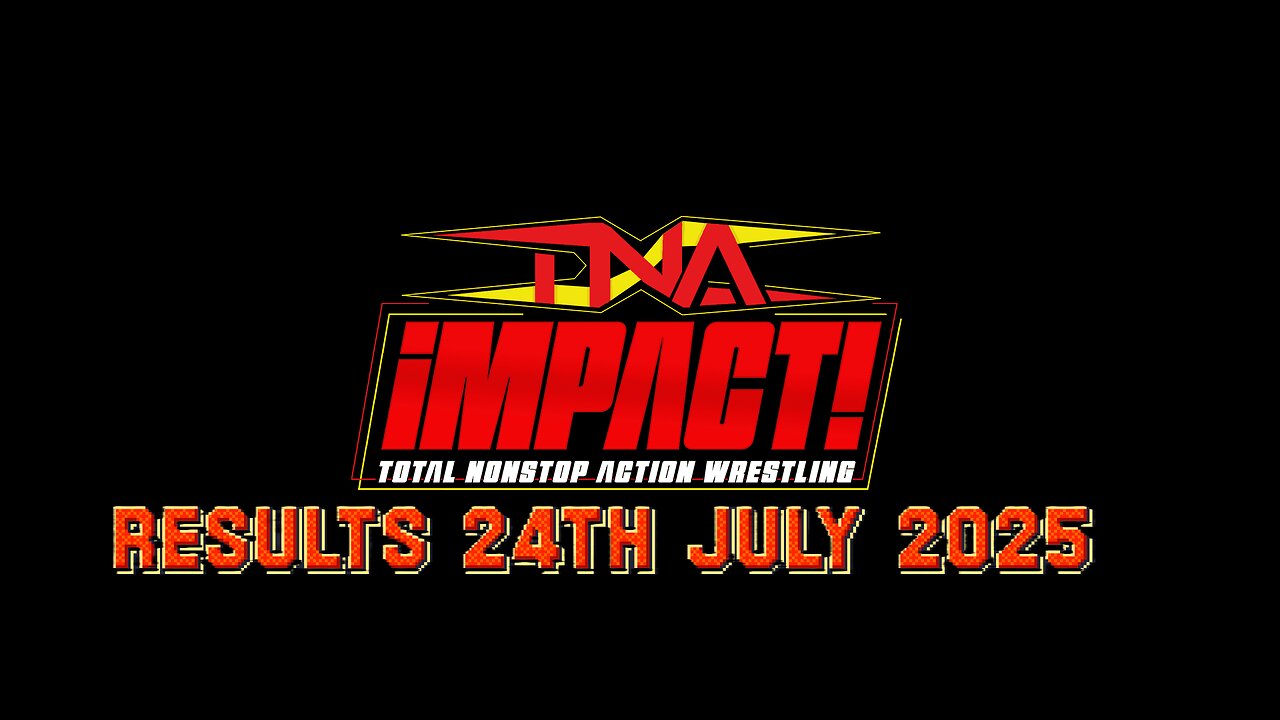 TNA Impact Results 24th July 2025