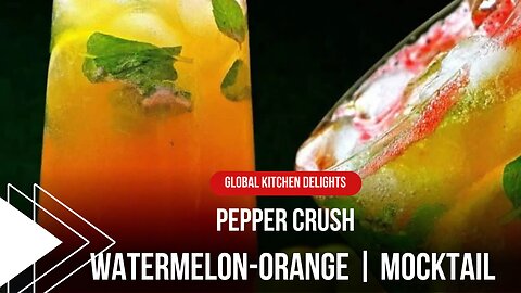 Sunset Mocktail | Watermelon-Orange | Pepper Crush | Global Kitchen Delights
