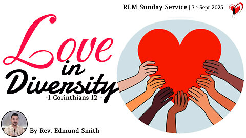 7-9-2025 | 1 Corinthians 12 : Love In Diversity - Rev. Edmund Smith's Sunday Sermon
