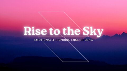 Rise to the Sky – Official English Song | Uplifting & Inspirational Music 2025