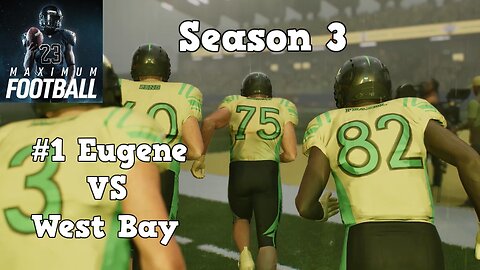 Maximum Football | Dynasty Mode Season 3 | Eugene VS West Bay
