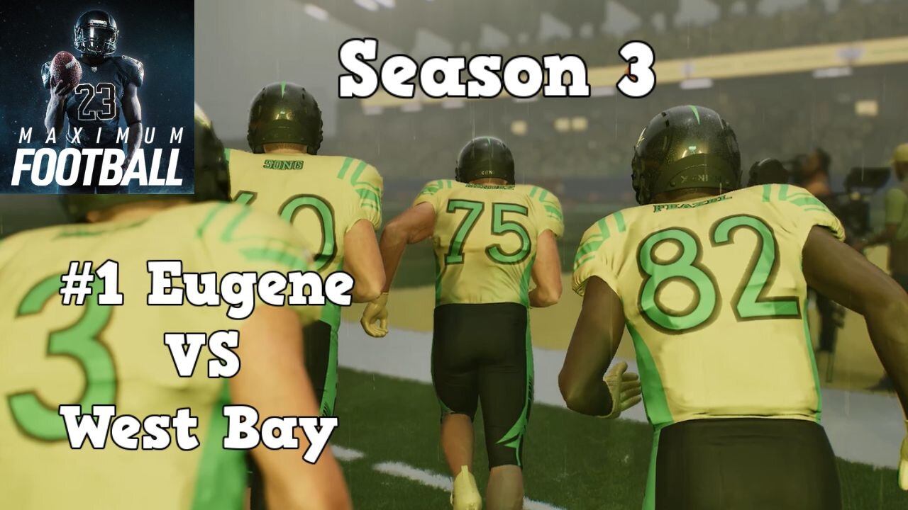 Maximum Football | Dynasty Mode Season 3 | Eugene VS West Bay