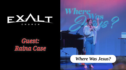 Where was Jesus? - Guest: Raina Case | Live Message
