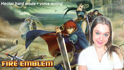 let's play Fire Emblem: Blazing Blade - HECTOR HARD MODE (pt 8, Chapter 25) & Voice Acting