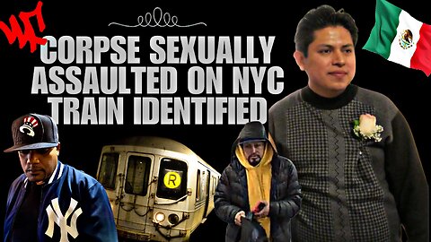🗽 Corpse Sexually Assaulted On NYC Train Identified