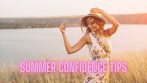 5 Summer Confidence Tips | AMZG Women