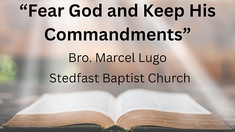 Fear God and Keep His Commandments - Bro. Marcel Lugo | Stedfast Baptist Church