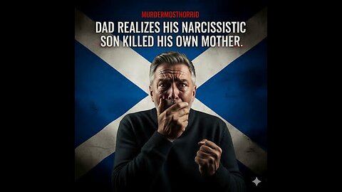 Dad Realizes His Narcissistic Son Killed His Own Mother