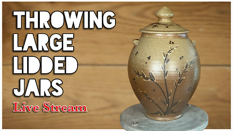 Throwing Large Lidded Jars - live stream