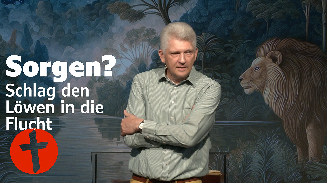 Sorgen? Schlag den Löwen in die Flucht | Gert Hoinle