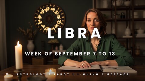 LIBRA Week of September 7 to 13