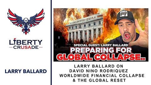 Worldwide Financial Collapse & The Global Reset Larry Ballard Explains