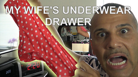 GOING THRU MY WIFE'S UNDERWEAR DRAWER