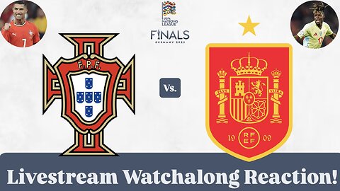 Portugal Vs. Spain 2025 UEFA Nations League Final Livestream Watchalong Reaction