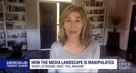 The Big Money Behind the Narrative—Sharyl Attkisson on Media Bias & Spin | American Thought Leaders