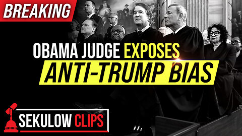 BREAKING: Obama Judge EXPOSES Anti-Trump Bias