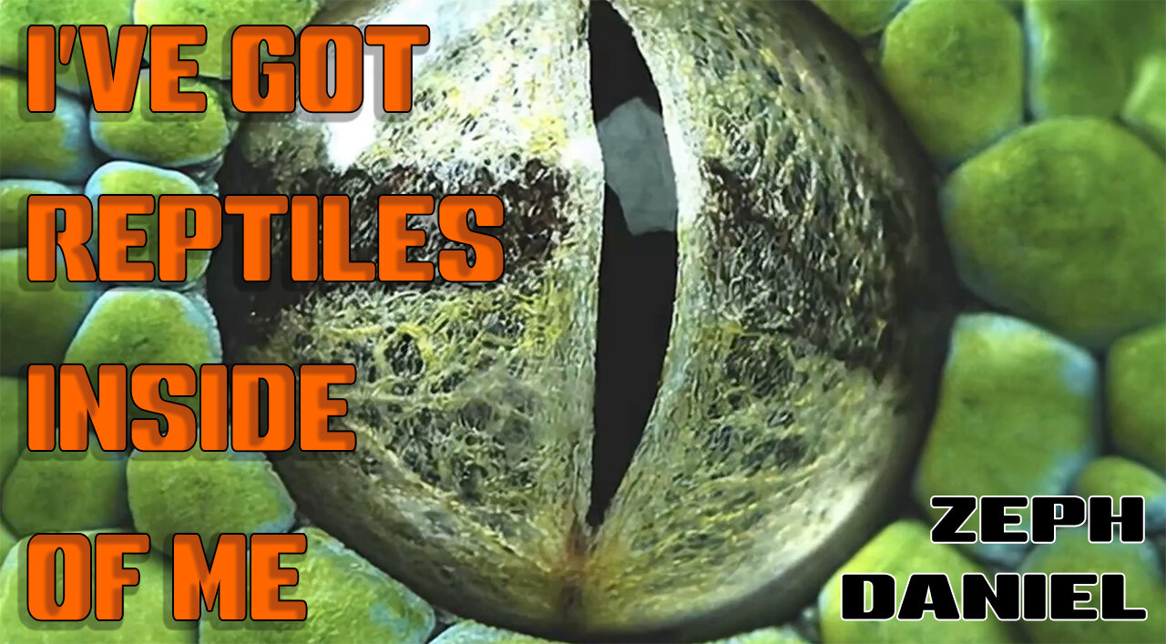 I've Got Reptiles Inside of Me - music by Zeph Daniel