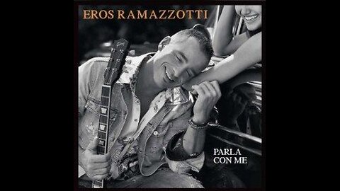 EROS RAMAZZOTTI---PARLA CON ME