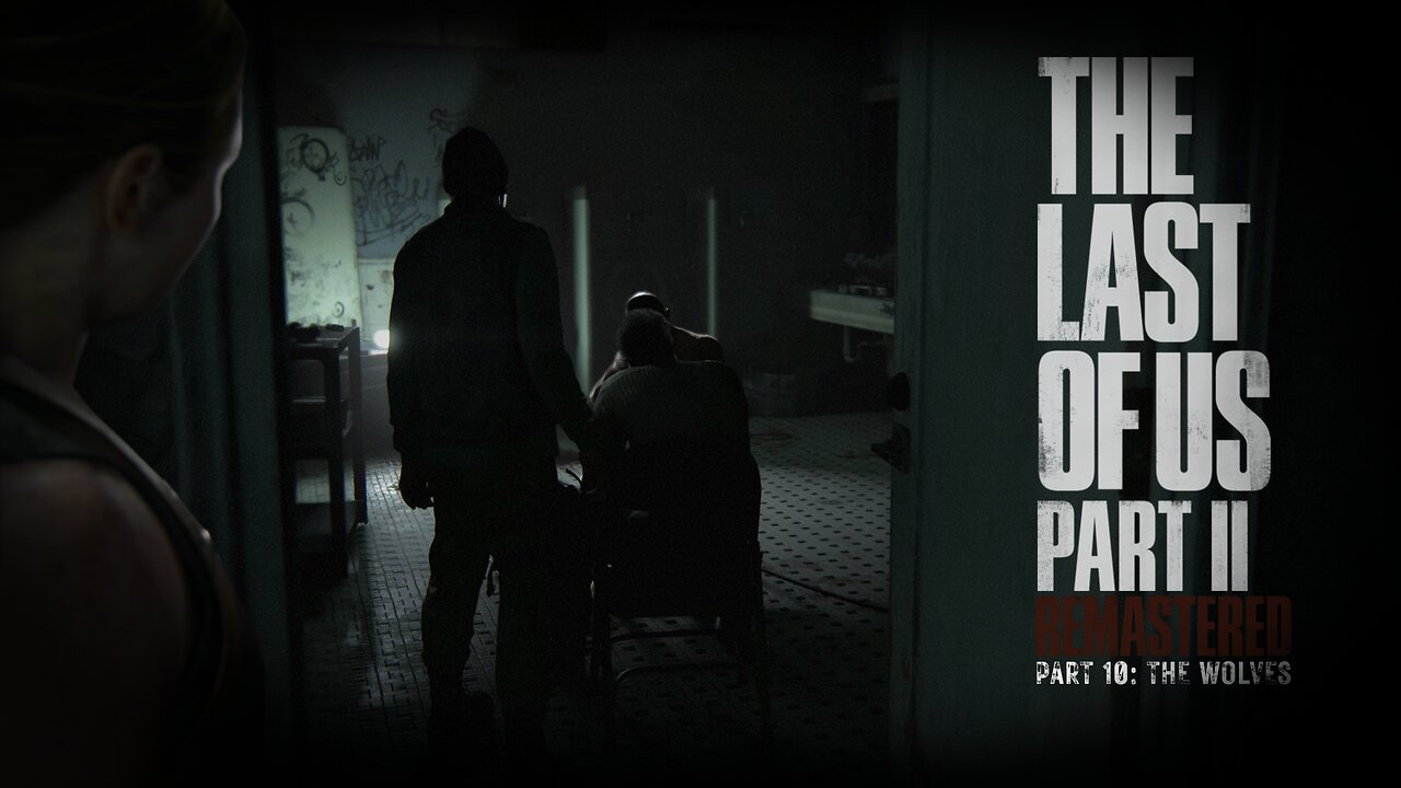Last Of Us 2 Remastered Playthrough | Part 10: The Wolves