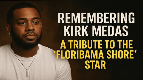 Remembering Kirk Medas A Tribute to the 'Floribama Shore' Star | NEWSDRIFT