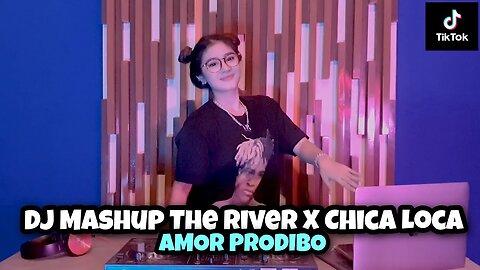 DJ MASHUP THE RIVER X CHICA LOCA X AMOR PODIBO (DJ IMUT REMIX)