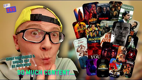 Ep. 253 Let’s talk about what you SHOULD & SHOULD NOT be watching…?! NEW CONTENT EVERYWHERE!