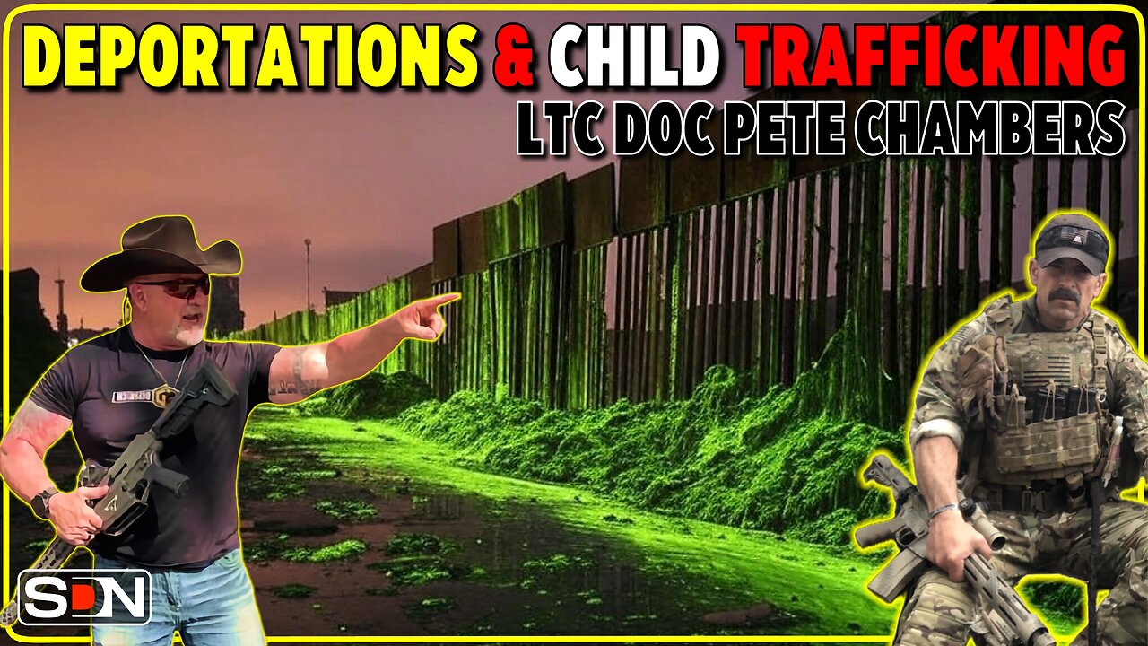 Deportation & Child Sex Trafficking Updates w/ LTC Doc Pete Chambers EP434