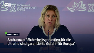 Sacharowa: "Sicherheitsgarantien für die Ukraine sind garantierte Gefahr für Europa"