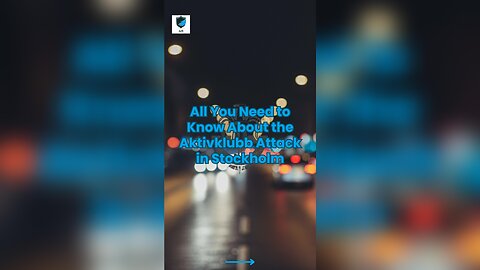 👁️ All You Need to Know About the Aktivklubb Attack in Stockholm ⚖️