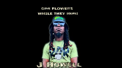 GIVE FLOWERS WHILE THEY HERE EPISODE 5 JHowell
