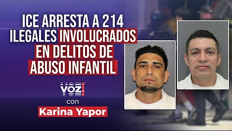ICE arresta a 214 ilegales involucrados en delitos de abuso infantil