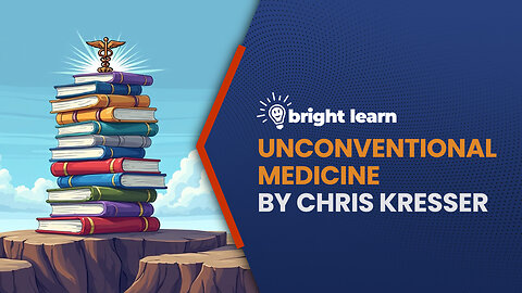 BrightLearn - Unconventional Medicine by Chris Kresser