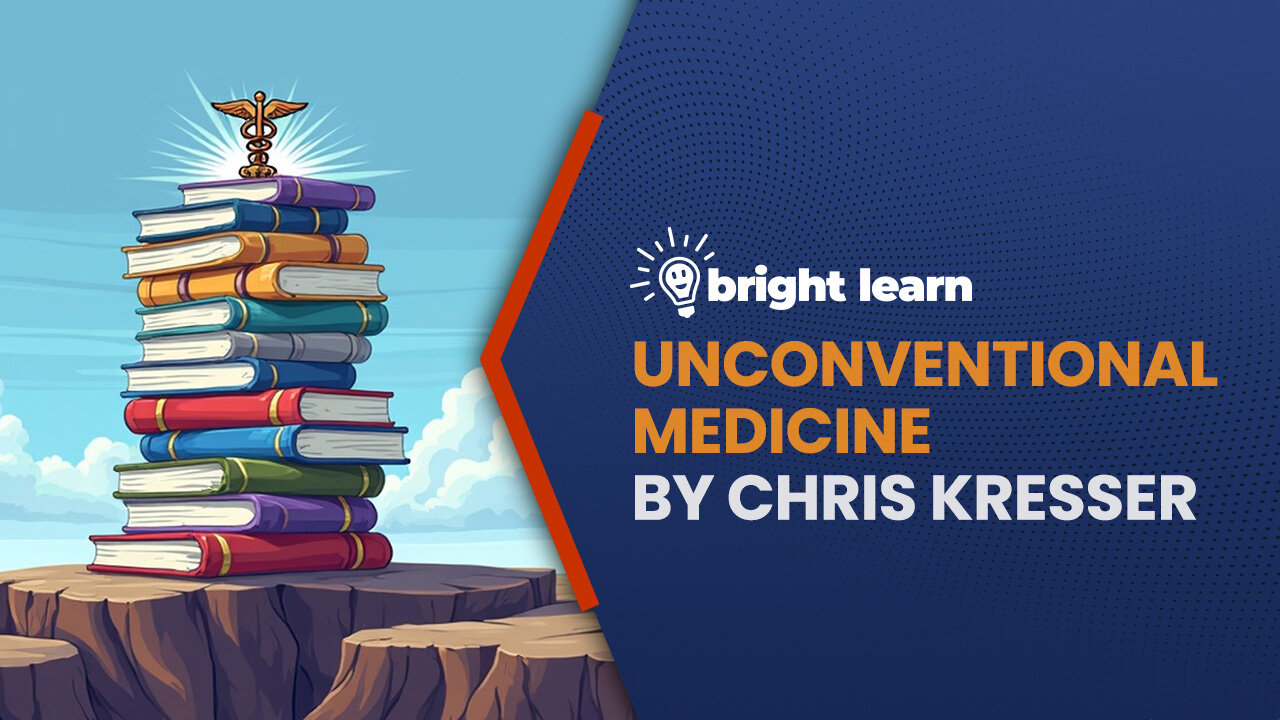 BrightLearn - Unconventional Medicine by Chris Kresser